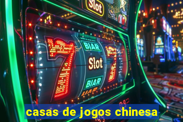 casas de jogos chinesa